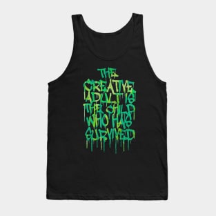 The creative adult is the child who survived Tank Top